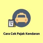 5 Langkah Mudah Cek Biaya Pajak Mobilmu, Biar Gak Kaget di Bulan Gaji!