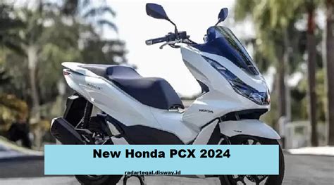 7 Sepeda PCX Terbaru yang Siap Membuat Anda Jatuh Cinta dengan Desain Futuristik dan Fitur Canggih! 7 Sepeda PCX Terbaru yang Siap Membuat Anda Jatuh Cinta dengan Desain Futuristik dan Fitur Canggih!